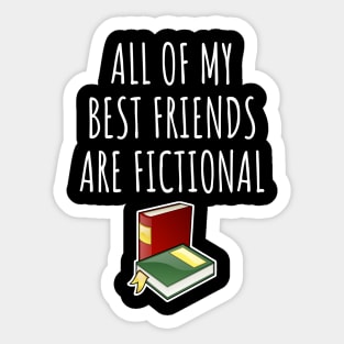 All of my best friends are fictional Sticker